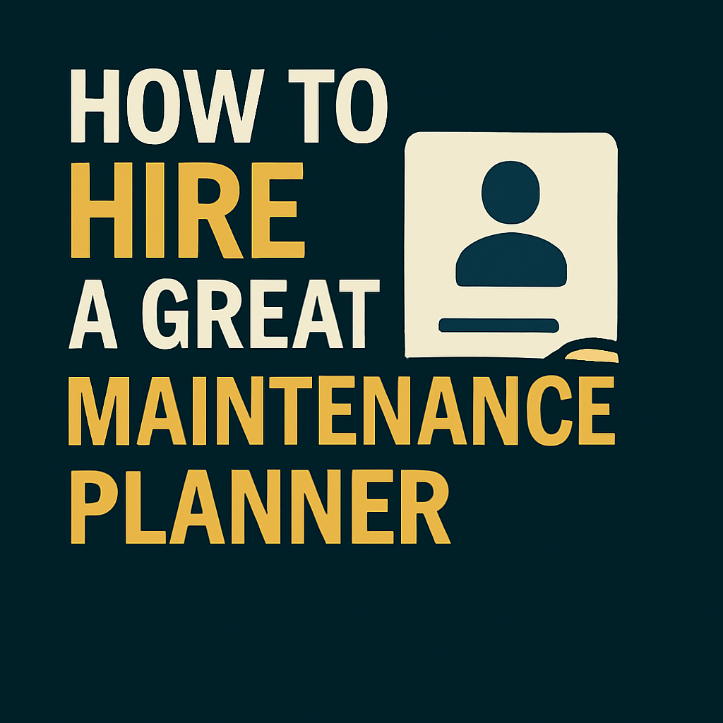 How to Hire a Great Maintenance Planner
